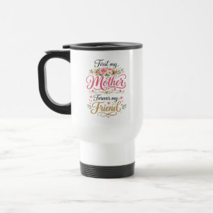 Taza De Viaje Primero mi madre, por siempre mi amiga   Personali