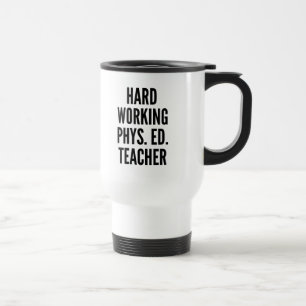 Taza De Viaje Profesora de Educación Física en Trabajo Duro