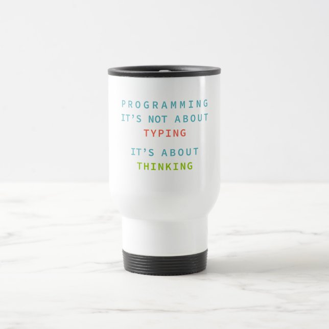 Taza De Viaje Programming Is Thinking, Not Typing – Developer (Centro)