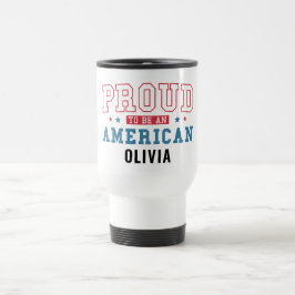 Taza De Viaje Proud to Be an American –Patriotic Citizenship Day