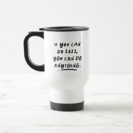 Taza De Viaje Puedes hacer cualquier cosa de diversión en blanco