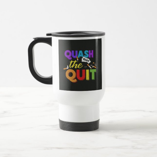 Taza De Viaje "Quash the Quit" Travel Coffee Mug. (Izquierda)