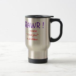 Taza De Viaje ¡RAWR! ¡… significa " te quiero! "en dinosaurio