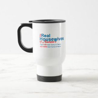 Taza De Viaje Real Housewives Travel Coffee Mug