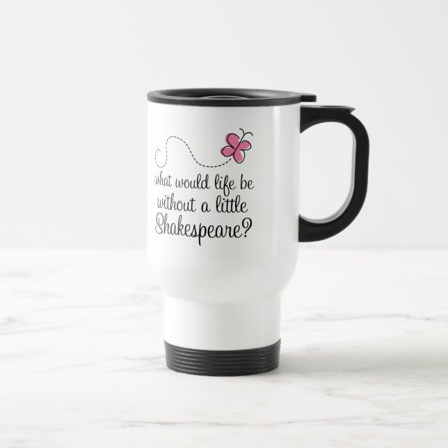 Taza De Viaje Regalo divertido de la cita de Shakespeare (Derecha)