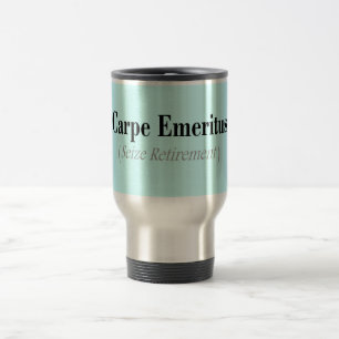 Taza De Viaje Regalos eméritos de Carpe (agarre el retiro)