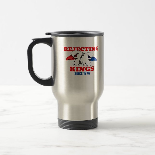Taza De Viaje Rejecting Kings Since 1776 Classic Creative Design (Izquierda)