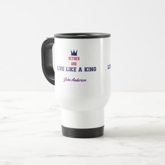 Taza De Viaje Retirado y Viviendo como un Rey (Anverso izquierdo)