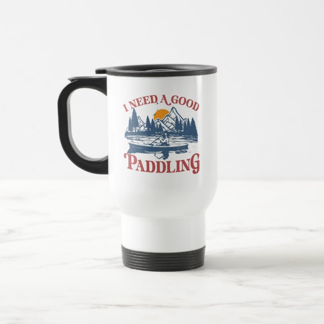 Taza De Viaje Retro Necesito Un Buen Kayaker De Paddling (Izquierda)