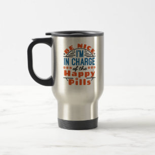 Taza De Viaje Sé bueno, estoy a cargo de la farmacia de las píld