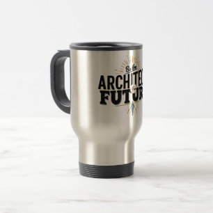 Taza De Viaje Sé el Arquitecto de tu Futuro