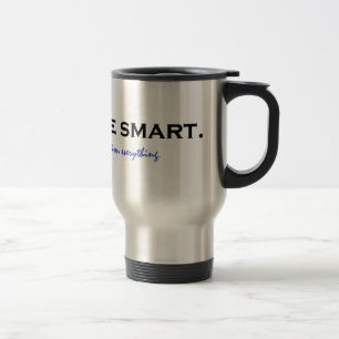 Taza De Viaje Sé inteligente. Preguntar todo