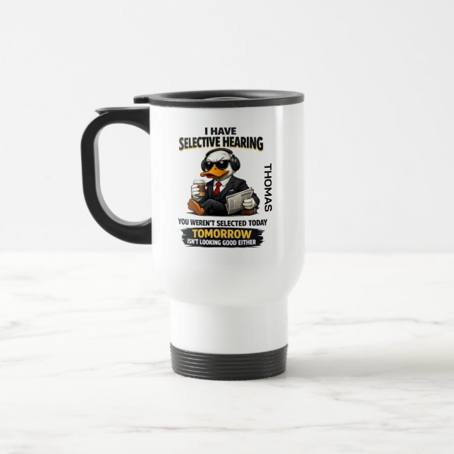 Taza De Viaje Selective Hearing duck Mug | Funny Coworker (Izquierda)