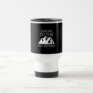 Taza De Viaje Senderismo - Llévame a las montañas, divertida exc