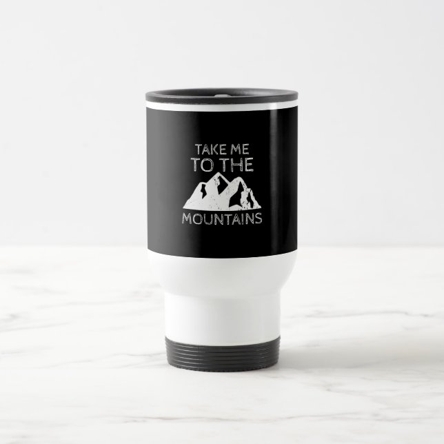 Taza De Viaje Senderismo - Llévame a las montañas, divertida exc (Centro)