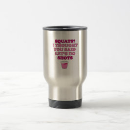 Taza De Viaje ¿SENTADILLAS? Creí Que Dijiste Tiros