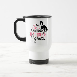Taza De Viaje Ser un flamenco en una bandada de palomas