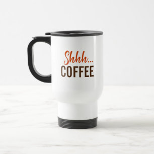 Taza De Viaje Shhh...Café