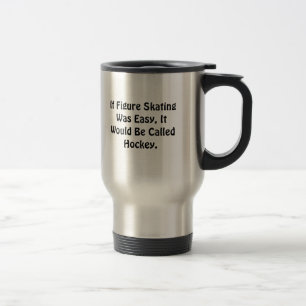 Taza De Viaje Si patinaje artístico era… Hockey llamado fáci