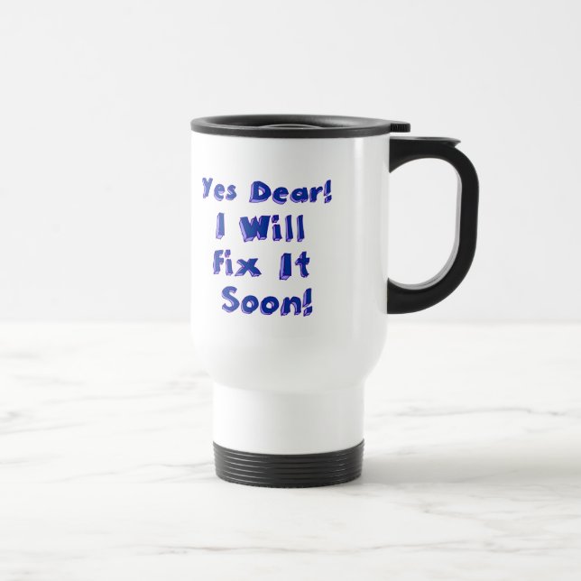 Taza De Viaje Sí Querido, Lo Arreglaré Pronto Semana De Procrast (Derecha)