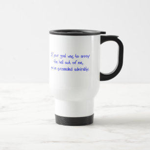 Taza De Viaje Si su meta era molestarme