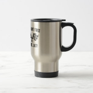 Taza De Viaje ¡Si usted no es primer usted es dura!