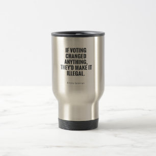 Taza De Viaje Si votar cambiara algo lo harían ilegal