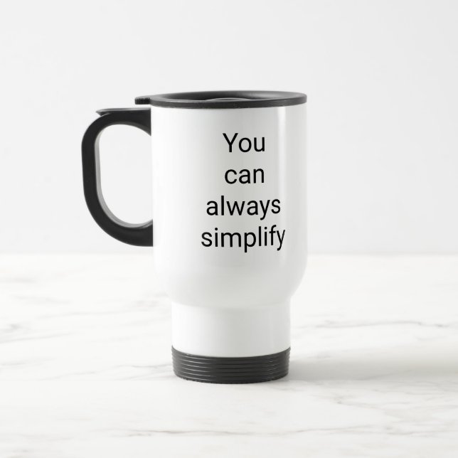 Taza De Viaje Siempre puede simplificar Travel/Commuter Mug (Izquierda)