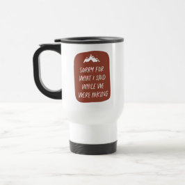 Taza De Viaje Siento lo que dije mientras caminábamos divertidos