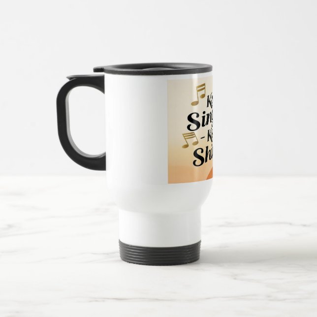 Taza de viaje Sigue Cantando Sigue Brillando (Izquierda)
