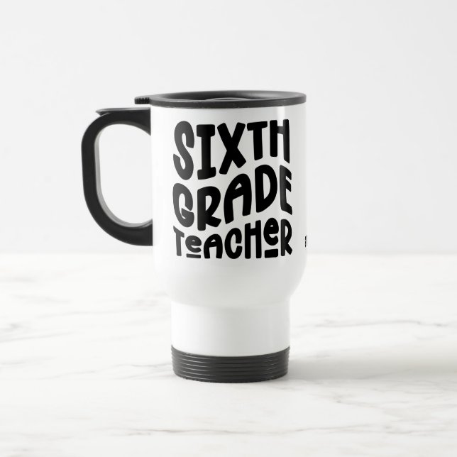 Taza De Viaje Sixth Grade Teacher Black Text Design (Izquierda)
