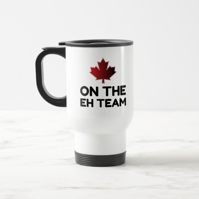 Taza De Viaje Sobre Eh Team Canada Gracioso (Izquierda)