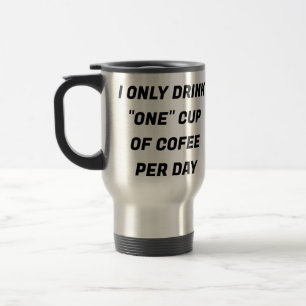 Taza De Viaje Solo bebo "One" Cup of Coffee A Day PERSONALIZADO 