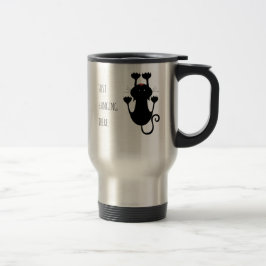 Taza De Viaje Sólo colgando ahí personalizado negro texto divert