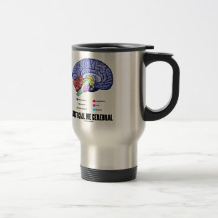 Taza De Viaje Sólo Llámame Cerebral (Humor de Anatomía Cerebral)