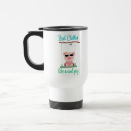 Taza De Viaje solo relajándose - cita de cerdo