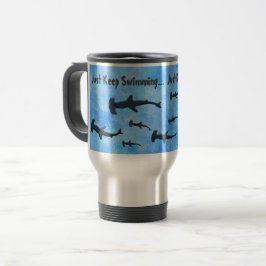 Taza De Viaje Sólo Sigan Nadando Tiburones"