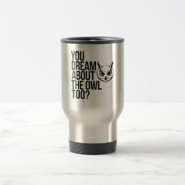 Taza De Viaje ¿Soñas también con la lechuza?