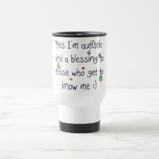 Taza De Viaje ¡Soy autístico y una bendición también!