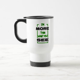 Taza De Viaje Soy Más De Lo Que Ves Diseño De Tipografía Negrita