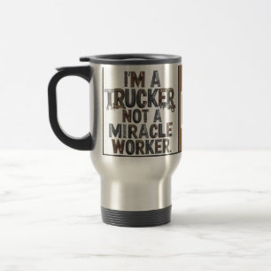 Taza De Viaje Soy un camionero, no un obrero milagroso