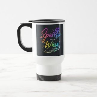 Taza De Viaje "Sparkle Your Way" Café de viaje Mug