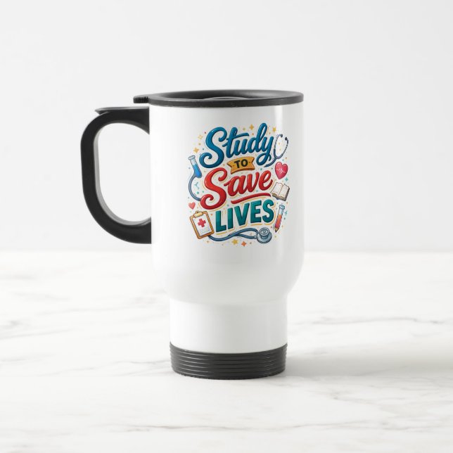 Taza De Viaje Study to Save Lives | Doctor Appreciation (Izquierda)