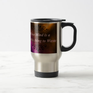 TAZA DE VIAJE SU MENTE ES UNA COSA TERRIBLE A PERDER