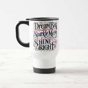 Taza De Viaje Sueño grande, esparce más, BRILLA BRILLANTE