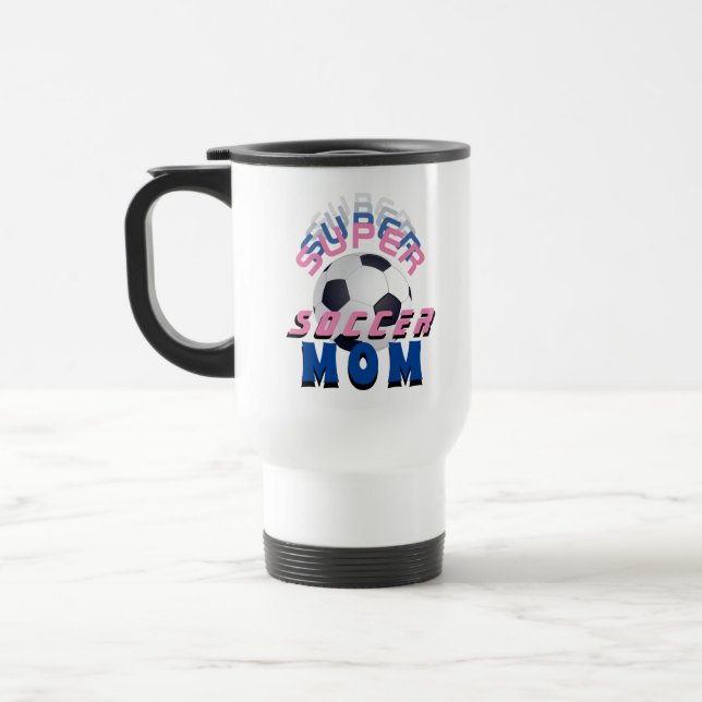 Taza De Viaje Super Soccer Mom: Madre deportiva (Izquierda)