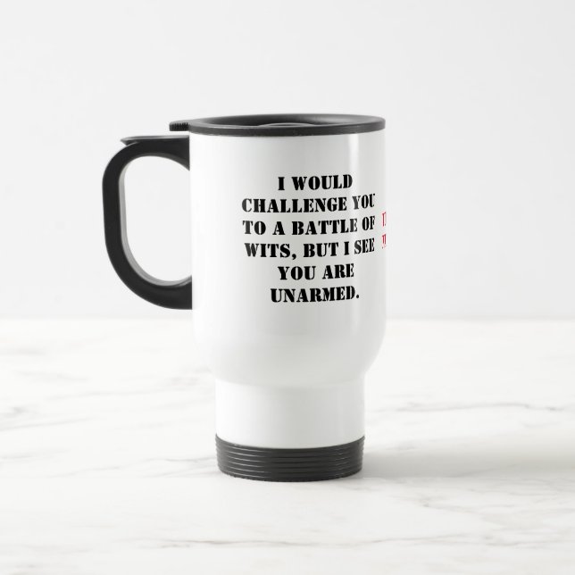 Taza De Viaje Te desafiaría a una batalla de ingenio, pero yo (Izquierda)