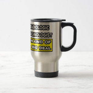 Taza De Viaje Tecnólogo radiológico .. Soy una especie de gran c