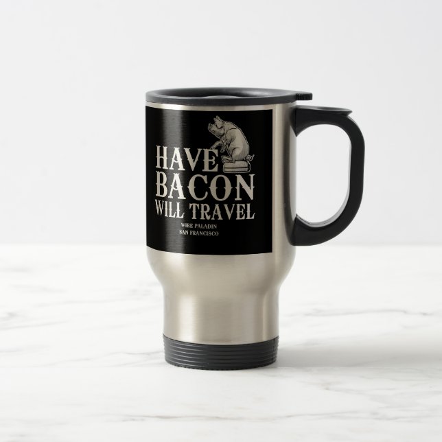 Taza De Viaje Ten Bacon Will Travel (Derecha)