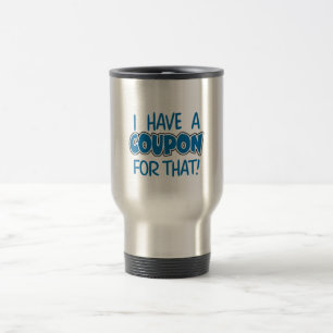 Taza De Viaje ¡Tengo una cupón para eso!